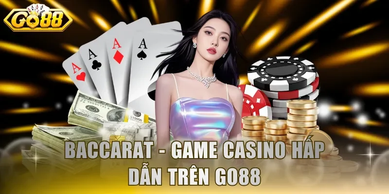 Baccarat - Game casino hấp dẫn trên GO88