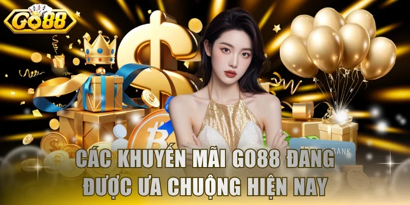 Các khuyến mãi GO88 đang được ưa chuộng hiện nay