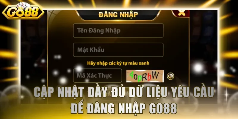 Cập nhật đầy đủ dữ liệu hệ thống yêu cầu để đăng nhập GO88