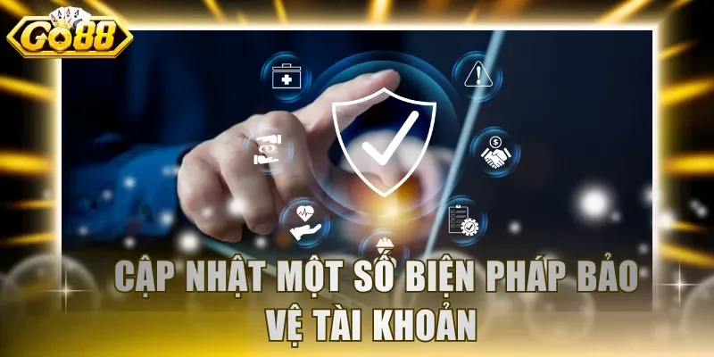  Cập nhật một số biện pháp bảo vệ tài khoản