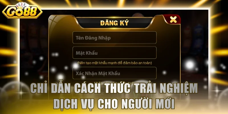 Chỉ dẫn cách thức trải nghiệm dịch vụ cho người mới