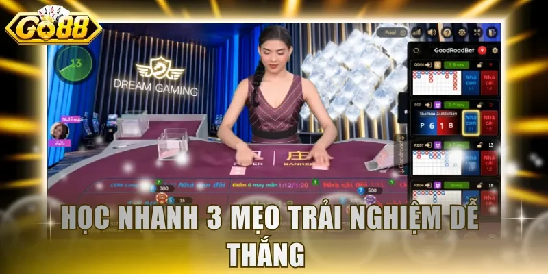 Học nhanh 3 mẹo trải nghiệm dễ thắng 