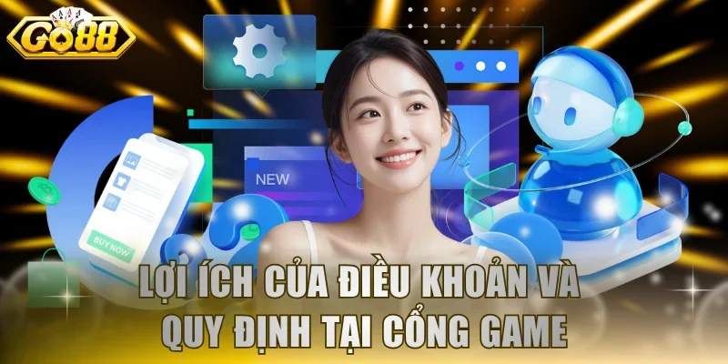 Lợi ích của điều khoản và quy định tại cổng game