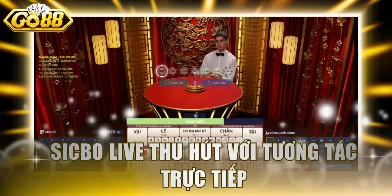 Sicbo live thu hút với tương tác trực tiếp