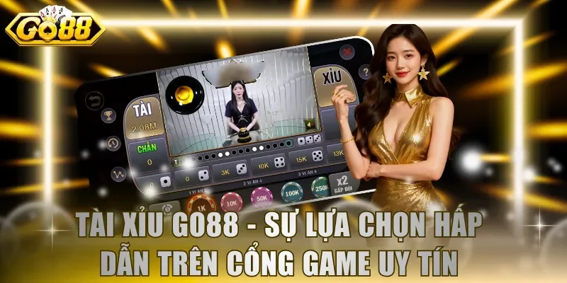 Tài Xỉu GO88 - Sự lựa chọn hấp dẫn trên cổng game uy tín
