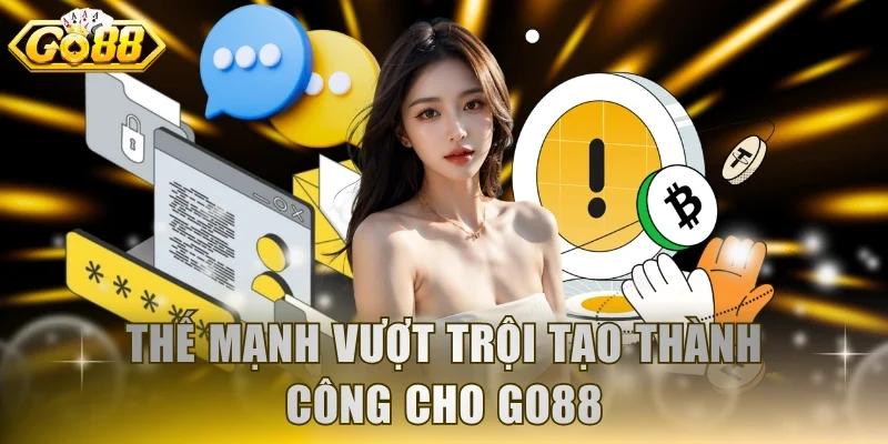 Thế mạnh vượt trội tạo thành công cho GO88