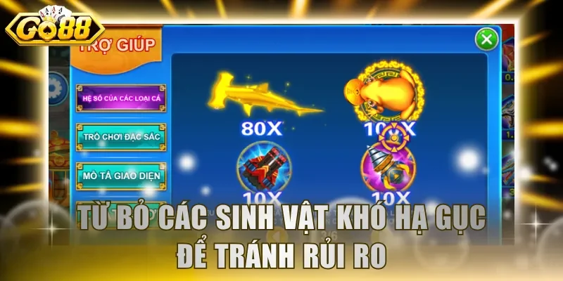 Từ bỏ các sinh vật khó hạ gục để tránh rủi ro