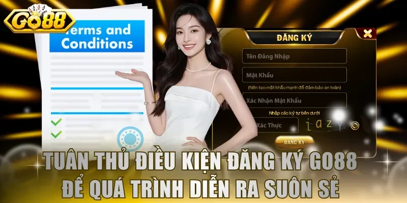 Tuân thủ điều kiện đăng ký GO88 để quá trình diễn ra suôn sẻ