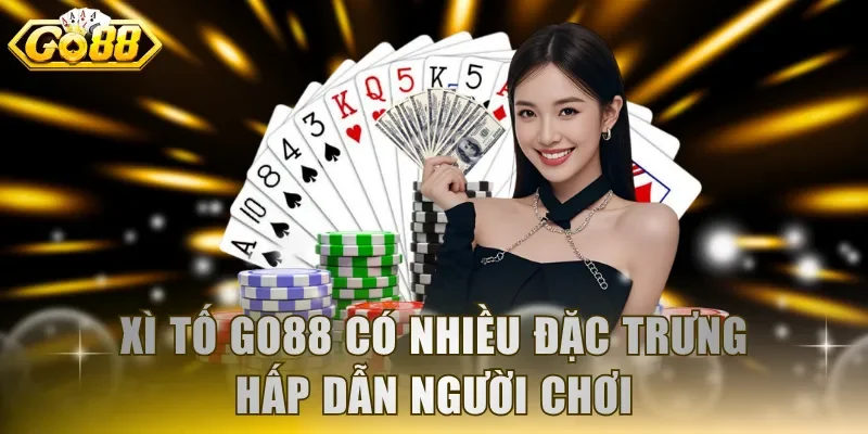 Xì Tố GO88 có nhiều đặc trưng hấp dẫn người chơi